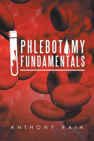 Phlebotomy Fundamentals de Anthony Raia