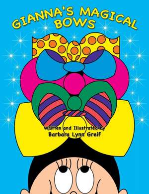 Gianna's Magical Bows de Barbara Lynn Greif