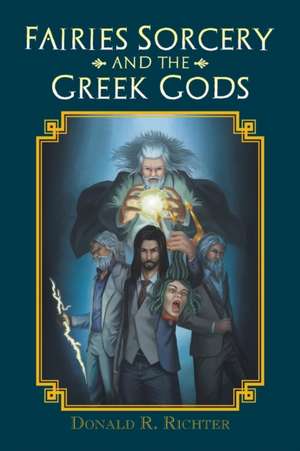 Fairies Sorcery and the Greek Gods de Donald R. Richter