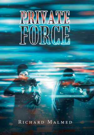 Private Force de Richard Malmed
