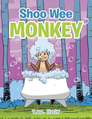 Shoo Wee Monkey de T. W. Holt