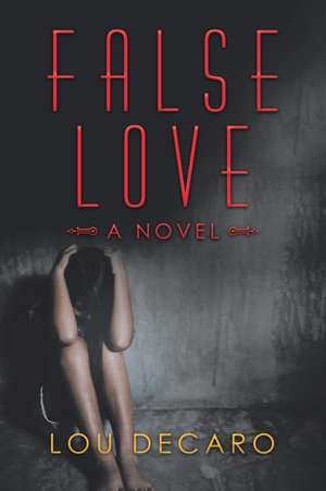 False Love de Lou Decaro