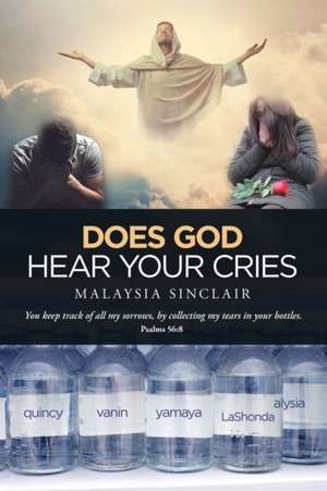 Does God Hear Your Cries de Malaysia Sinclair