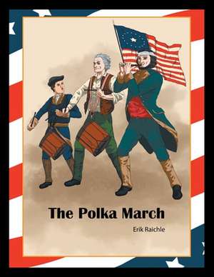 The Polka March de Erik Raichle