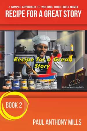 Recipe for a Great Story de Paul Anthony Mills