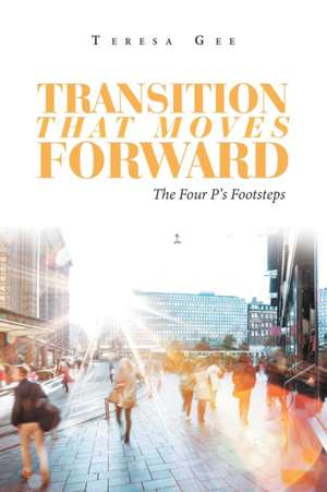 Transition That Moves Forward de Teresa Gee