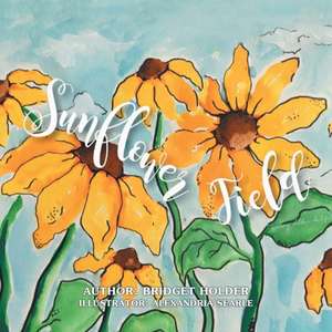 Sunflower Field de Bridget Holder