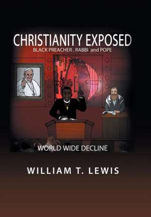 Christianity Exposed de William T. Lewis