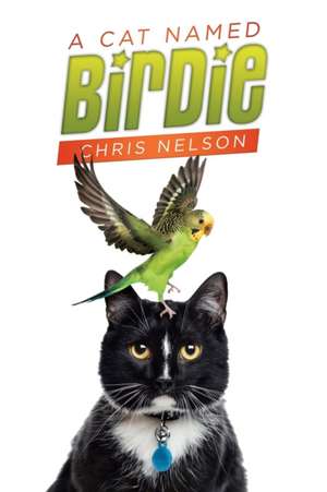 A Cat Named Birdie de Chris Nelson