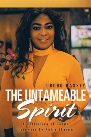 The Untameable Spirit de Uboho Bassey