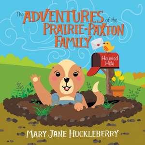 The Adventures of the Prairie-Paxton Family de Mary Jane Huckleberry