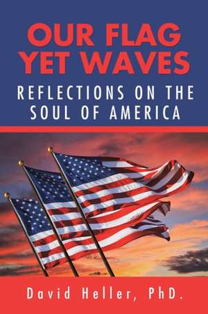 Our Flag yet Waves de David Heller