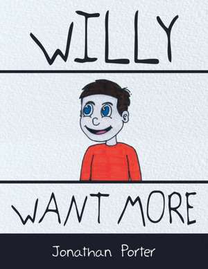 Willy Want More de Jonathan Porter