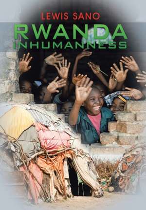 Rwanda Inhumanness de Lewis Sano