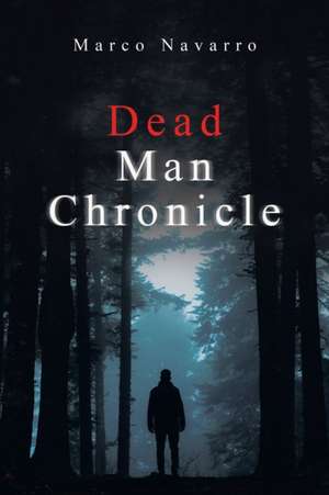 Dead Man Chronicle de Marco Navarro