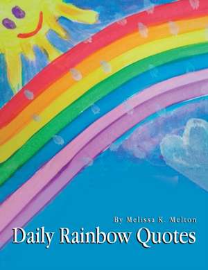 Daily Rainbow Quotes de Melissa K. Melton
