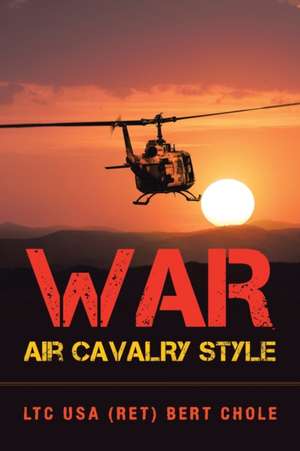 War Air Cavalry Style de LTC USA Bert Chole