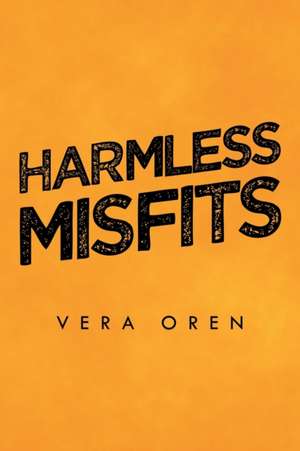 Harmless Misfits de Vera Oren