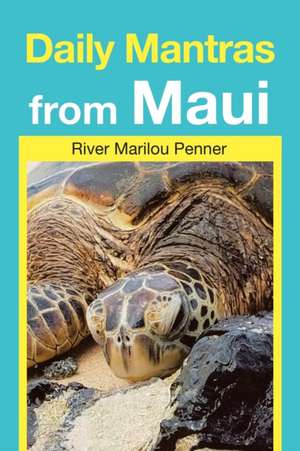 Daily Mantras from Maui de River Marilou Penner