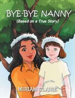 Bye-Bye Nanny de Miriam Claire