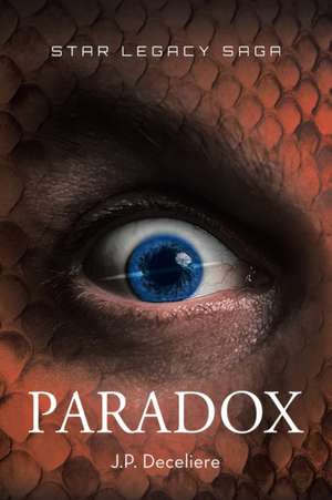 Paradox (Star Legacy Saga Book 3) de J. P. Deceliere