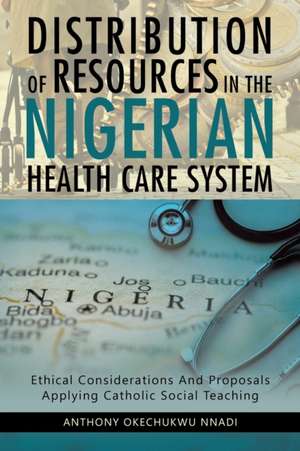 Distribution of Resources in the Nigerian Health Care System de Anthony Okechukwu Nnadi