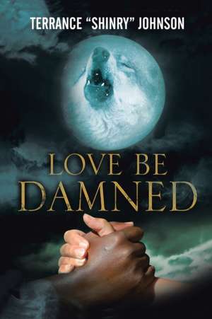 Love Be Damned de Terrance Johnson