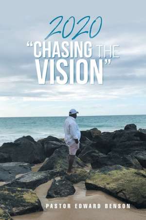 2020 "Chasing the Vision" de Pastor Edward Benson