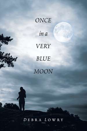 Once in a Very Blue Moon de Debra Lowry