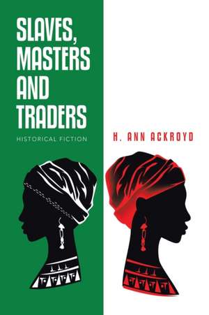 Slaves, Masters and Traders de H. Ann Ackroyd