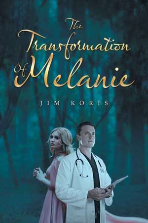 The Transformation of Melanie de Jim Koris