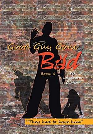 Good Guy Gone Bad de Lagantra Outen