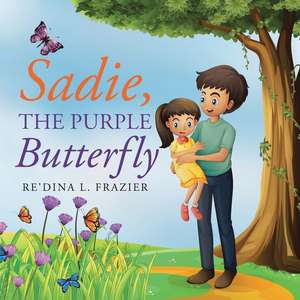 Sadie, the Purple Butterfly de Re'Dina L. Frazier