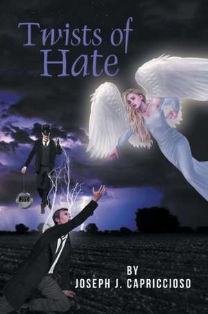 Twists of Hate de Joseph J. Capriccioso