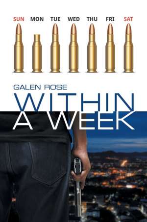 Within a Week de Galen Rose