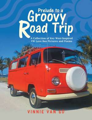 Prelude to a Groovy Road Trip de Vinnie van Go