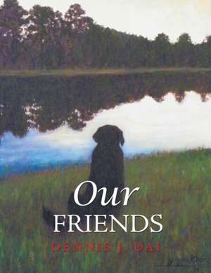 Our Friends de Dennis J. Dai