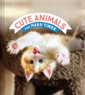 Cute Animals for Hard Times de Chronicle Books