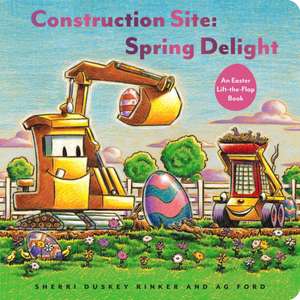 Construction Site: Spring Delight de Sherri Duskey Rinker