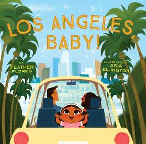 Los Angeles, Baby! de Feather Flores