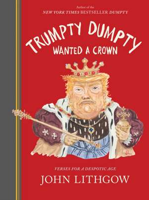 Trumpty Dumpty Wanted a Crown de John Lithgow