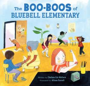 Boo-Boos of Bluebell Elementary de Chelsea Lin Wallace