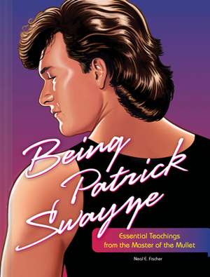 Being Patrick Swayze de Neal E Fischer