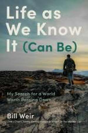 Life As We Know It (Can Be) de Bill Weir