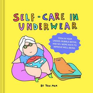 Self-Care in Underwear de Ton Mak