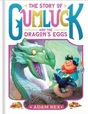 The Story of Gumluck and the Dragon's Eggs de Adam Rex