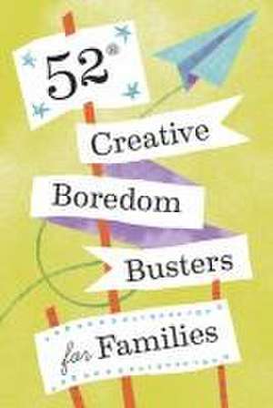 52 Creative Boredom Busters for Families de Chronicle Books