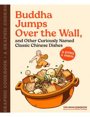 Buddha Jumps Over the Wall, and Other Curiously Named Classic Chinese Dishes de Ying Chang Compestine