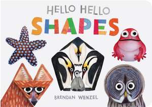 Hello Hello Shapes de Brendan Wenzel