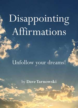 Disappointing Affirmations de Dave Tarnowski